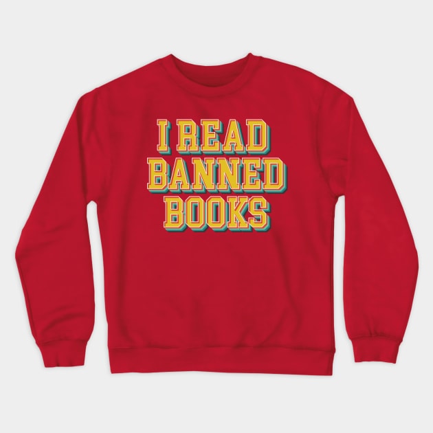 I Read Banned Books Crewneck Sweatshirt by n23tees